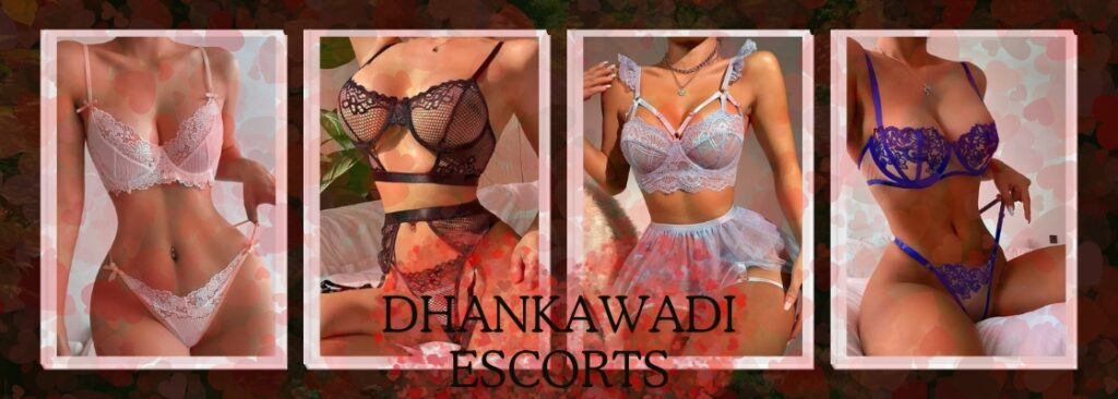 Dhankawadi Escorts are Very Different