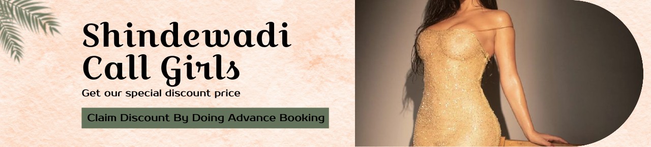 Shindewadi Call Girls are Core Professional of Escorts Services