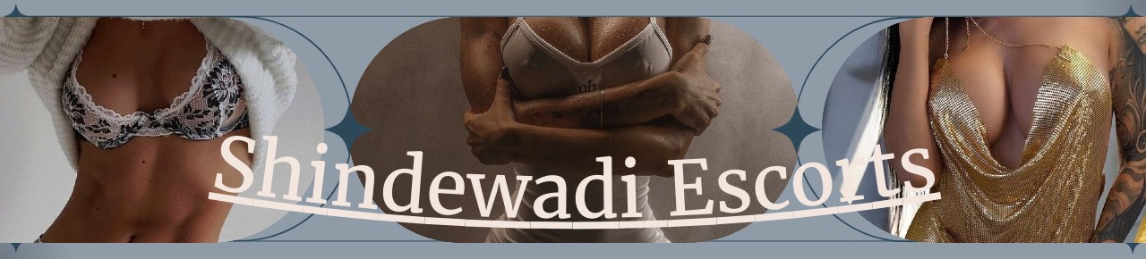 Shindewadi Escorts are Expert in Pleasing