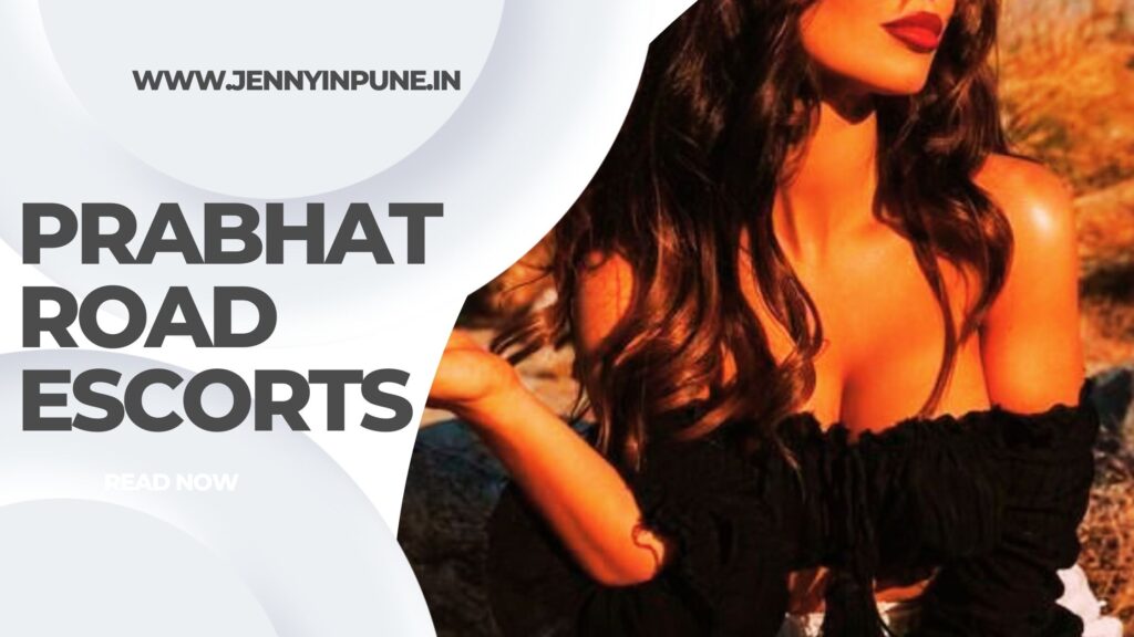 Prabhat Road Escorts Provide Refined Companionship