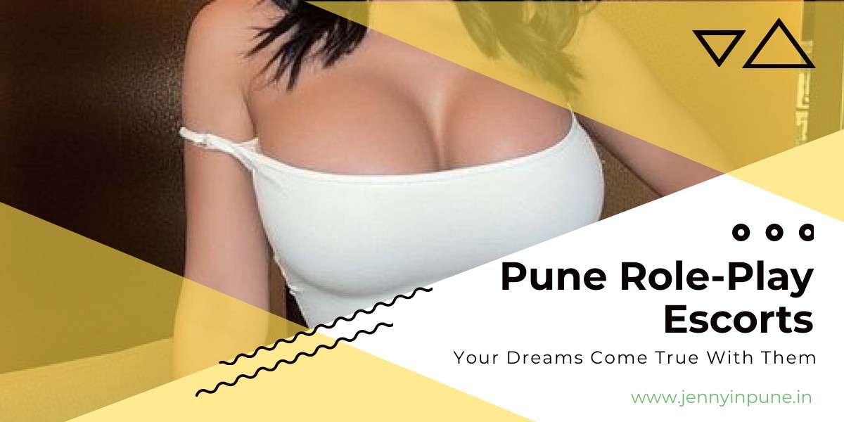 Pune Role-Play Escorts are the Quality Companion Girls