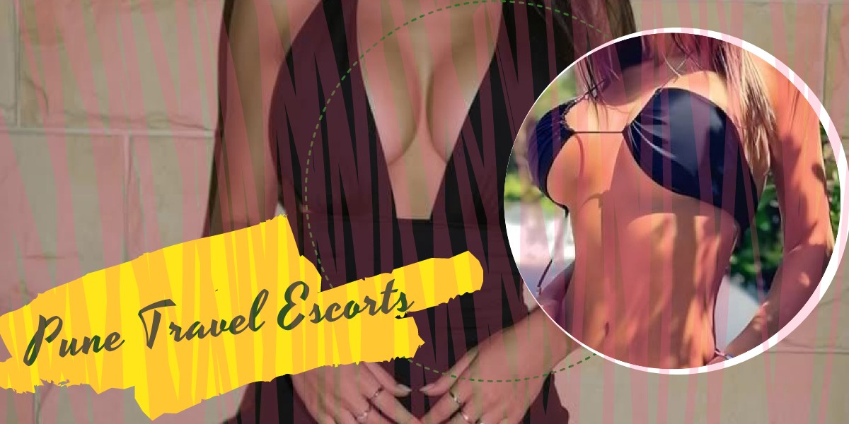 You Can Explore Multiple Things With Pune Travel Escorts
