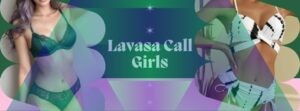 Lavasa Call Girls are Passionate About Best Serving